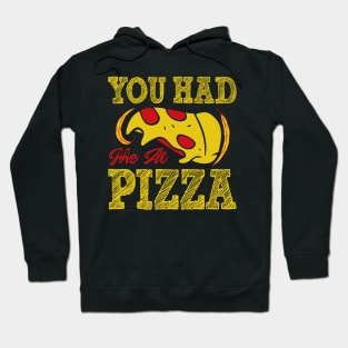 You Had me at Pizza Hoodie